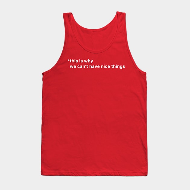 Nice Things Tank Top by iconymous